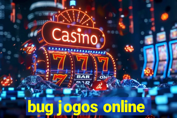 bug jogos online